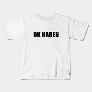 OK Karen Kids T-Shirt